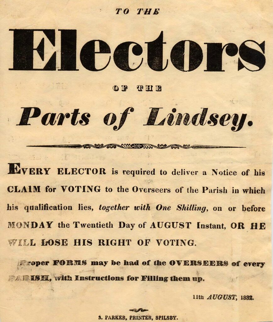 A piece of yellowed parchment that reads: To the Electors of the Parts of Lindsey. Every elector is required to deliver a Notice of his claim for voting to the Overseers of the Parish in which his qualification lies, together with One Shilling, on or before Monday the Twentieth Day of August Instant, or he will lose his right of voting. Proper forms may be had of the overseers of every parish, with instructions for filling them up. 19th August, 1832.